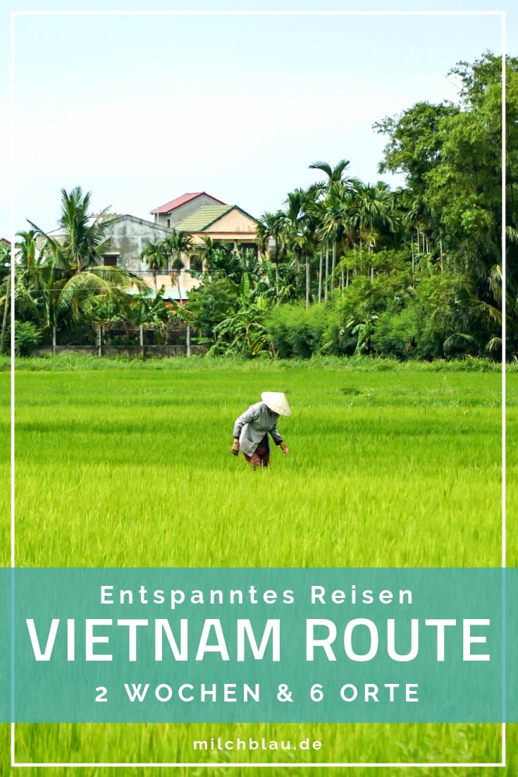 Tipps und Sehenswürdigkeiten für einen entspannten Urlaub in Vietnam. Unsere Route für 2 Wochen Rundreise - von Hanoi bis Ho Chi Minh City.